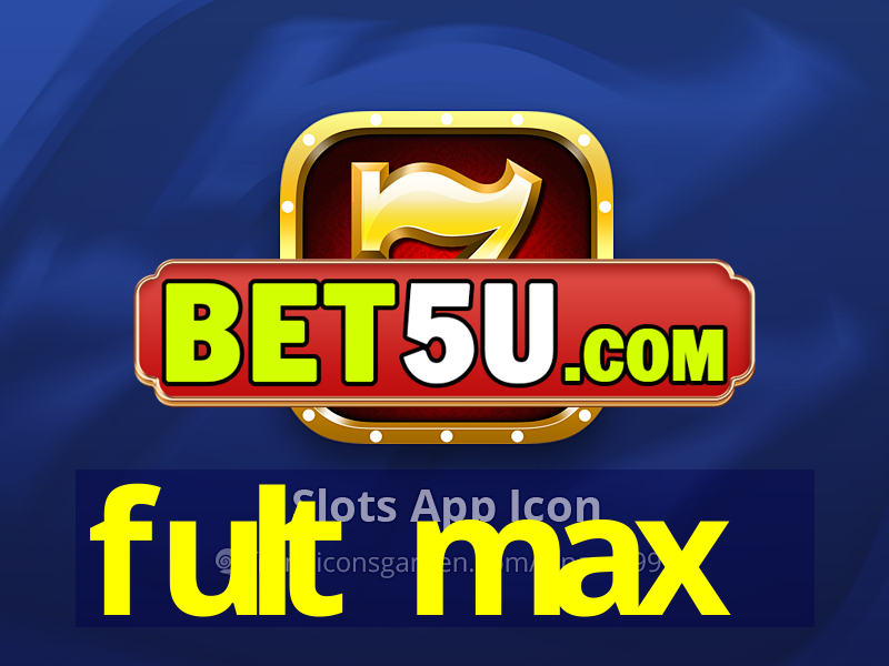 fult max